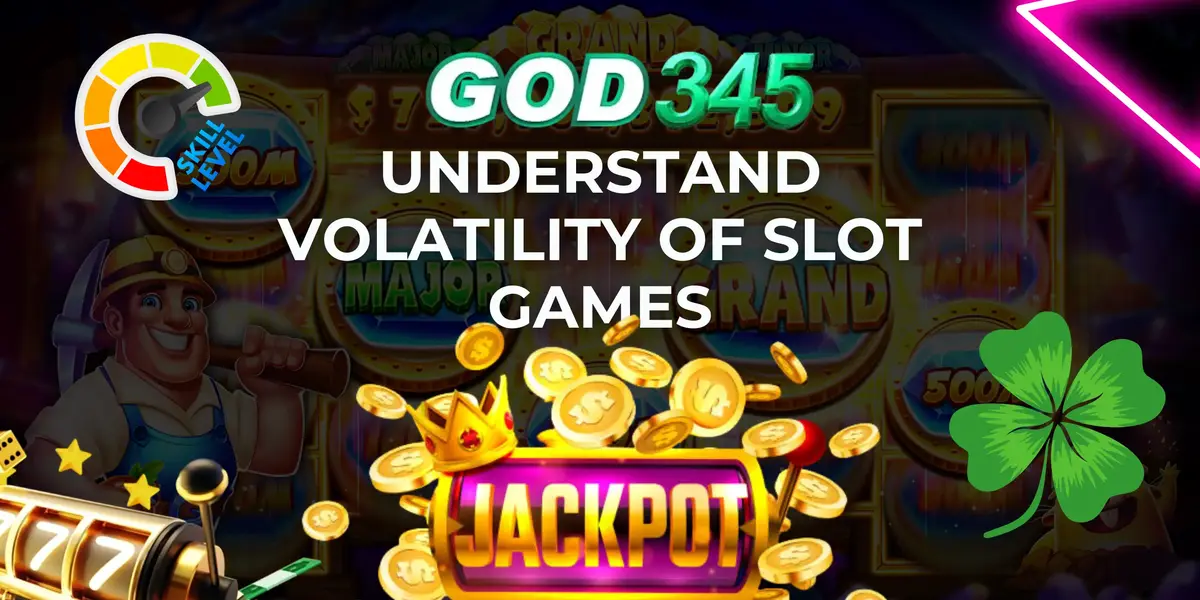 UNDERSTAND VOLATILITY OF SLOT GAMES